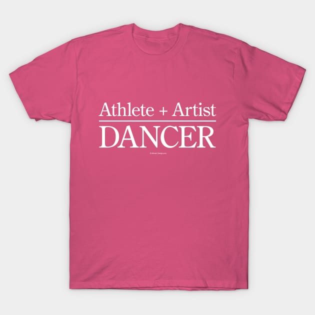 Athlete + Artist = Dancer T-Shirt by eBrushDesign